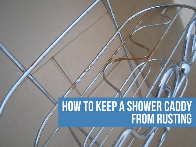 How to Keep A Shower Caddy from Rusting guide