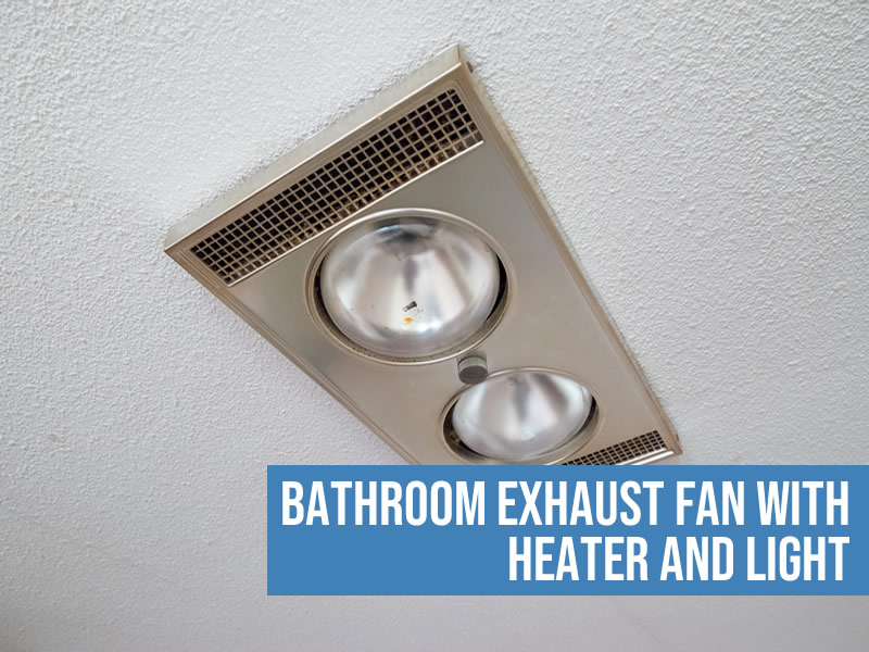 Bathroom Exhaust Fans with light and heater