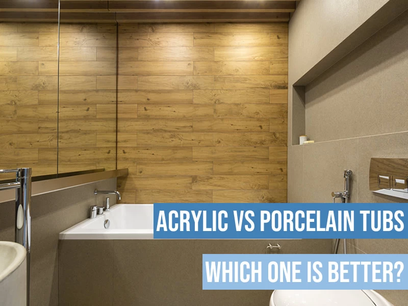 acrylics vs porcelain tubs